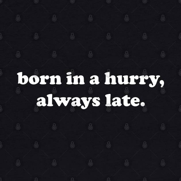 born in a hurry, always late. by fandemonium